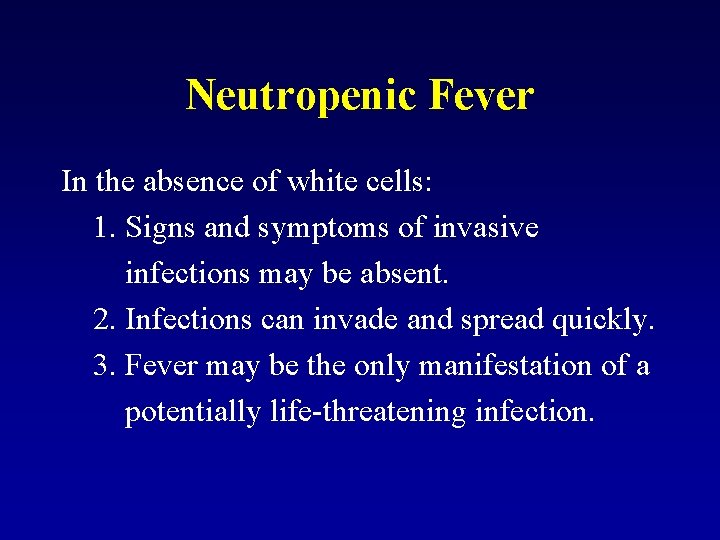 Neutropenic Fever In the absence of white cells: 1. Signs and symptoms of invasive