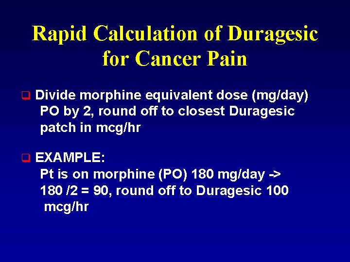 Rapid Calculation of Duragesic for Cancer Pain q Divide morphine equivalent dose (mg/day) PO