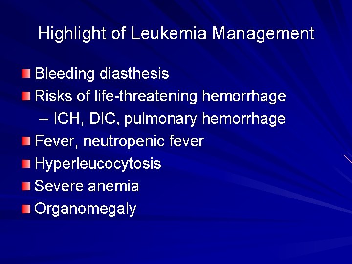 Highlight of Leukemia Management Bleeding diasthesis Risks of life-threatening hemorrhage -- ICH, DIC, pulmonary