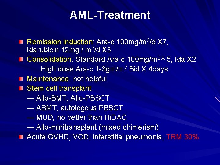 AML-Treatment Remission induction: Ara-c 100 mg/m 2/d X 7, Idarubicin 12 mg / m