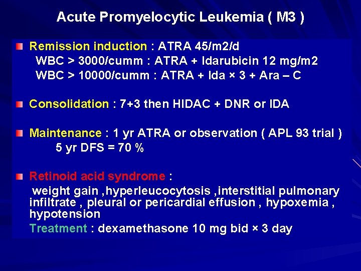 Acute Promyelocytic Leukemia ( M 3 ) Remission induction : ATRA 45/m 2/d WBC