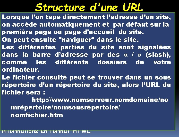 Structure d'une URL Lorsque Exemple l’on tape directement l’adresse d’un site, on accède automatiquement Structure d'une URL Lorsque Exemple l’on tape directement l’adresse d’un site, on accède automatiquement