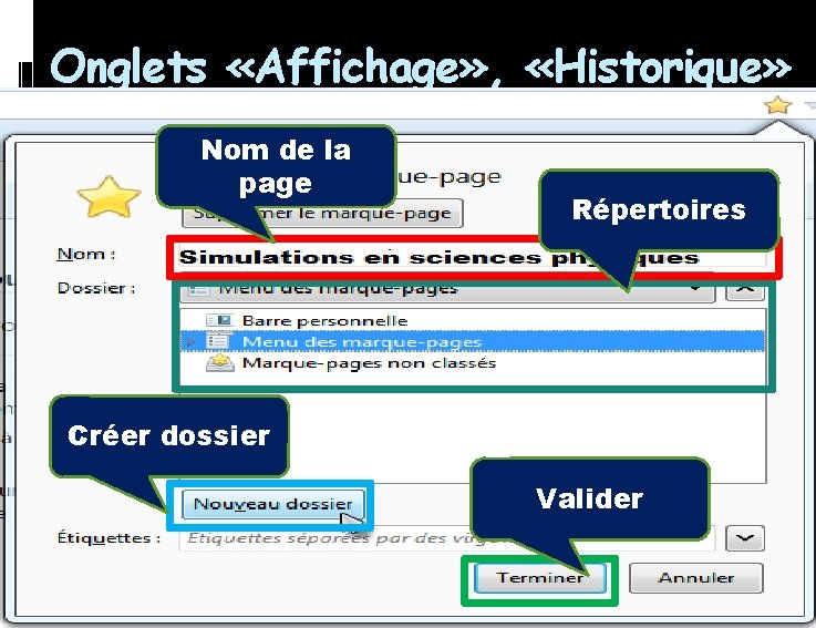Onglets «Affichage» , «Historique» ONGLET MARQUE-PAGES Nom de la Permet l’affichage la liste des Onglets «Affichage» , «Historique» ONGLET MARQUE-PAGES Nom de la Permet l’affichage la liste des