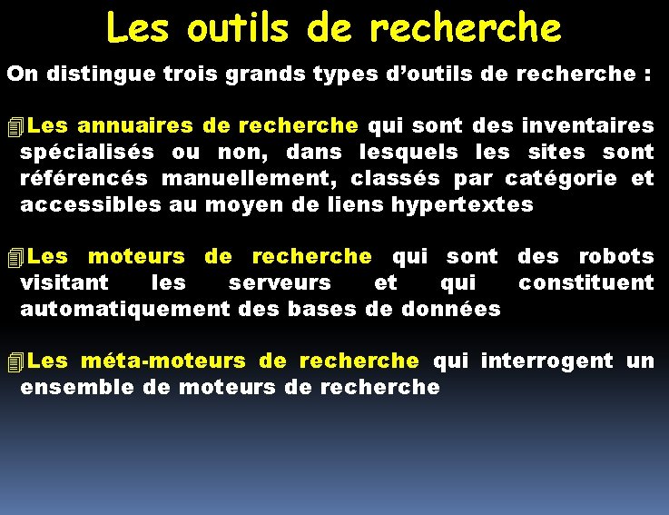 Les outils de recherche On distingue trois grands types d’outils de recherche : Les Les outils de recherche On distingue trois grands types d’outils de recherche : Les