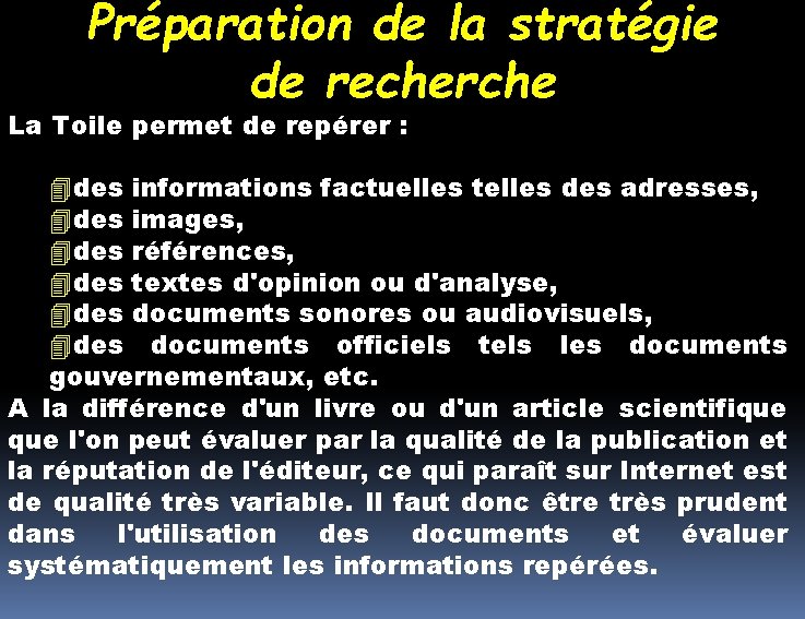 Préparation de la stratégie de recherche La Toile permet de repérer : des informations Préparation de la stratégie de recherche La Toile permet de repérer : des informations