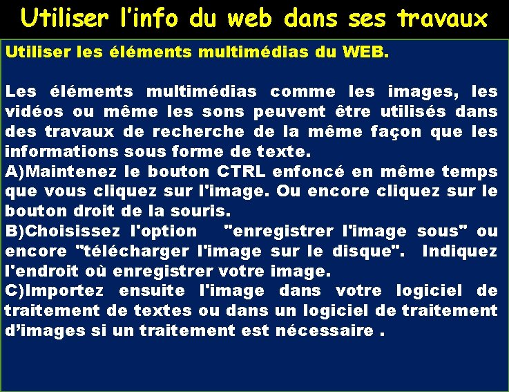 Utiliser l’info du web dans ses travaux Utiliser les éléments multimédias du WEB. Une Utiliser l’info du web dans ses travaux Utiliser les éléments multimédias du WEB. Une