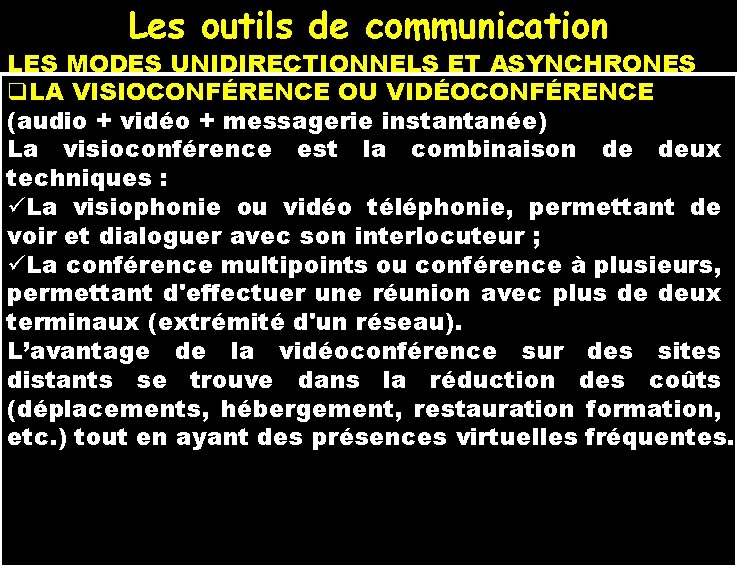 Les outils de communication LES MODES UNIDIRECTIONNELS ET ASYNCHRONES q. LES LA VISIOCONFÉRENCE OU Les outils de communication LES MODES UNIDIRECTIONNELS ET ASYNCHRONES q. LES LA VISIOCONFÉRENCE OU