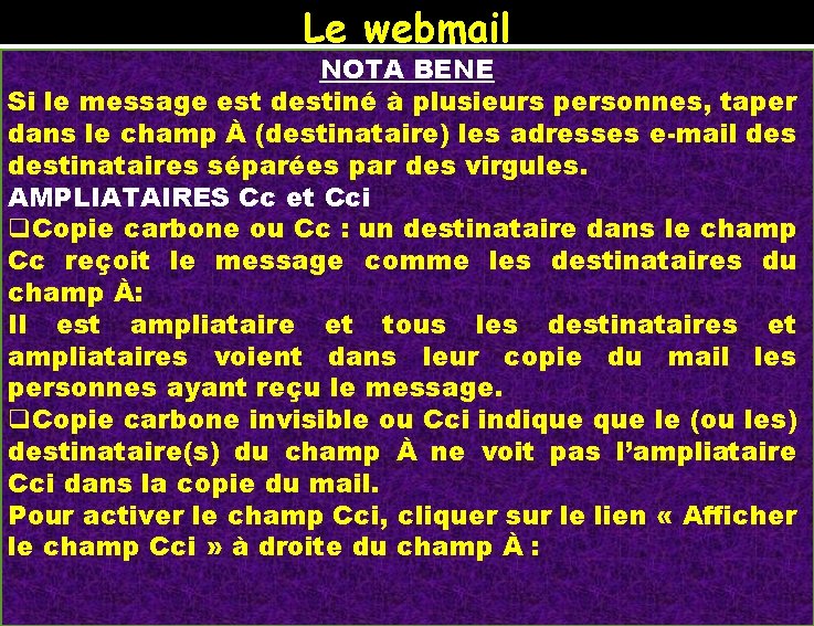 Le webmail LIRE UN MESSAGE NOTA BENE Adresse e-mail destinataire Si le message est Le webmail LIRE UN MESSAGE NOTA BENE Adresse e-mail destinataire Si le message est