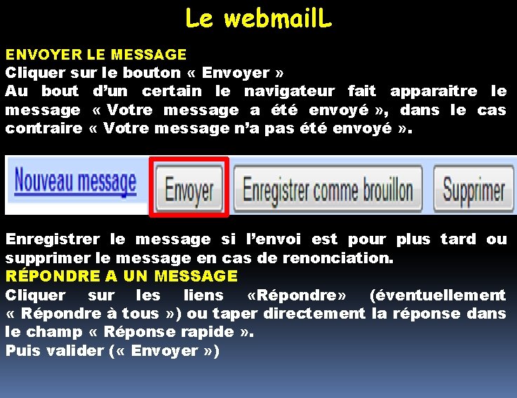 Le webmail. L ENVOYER LE MESSAGE Cliquer sur le bouton « Envoyer » Au Le webmail. L ENVOYER LE MESSAGE Cliquer sur le bouton « Envoyer » Au