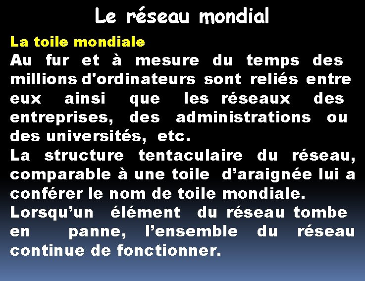 Le réseau mondial La toile mondiale Au fur et à mesure du temps des Le réseau mondial La toile mondiale Au fur et à mesure du temps des