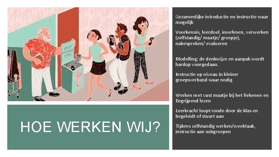 Gezamenlijke introductie en instructie waar mogelijk Voorkennis, leerdoel, inoefenen, verwerken (zelfstandig/ maatje/ groepje), nabespreken/