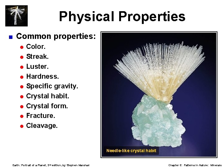 Physical Properties < Common properties: = Color. = Streak. = Luster. = Hardness. =