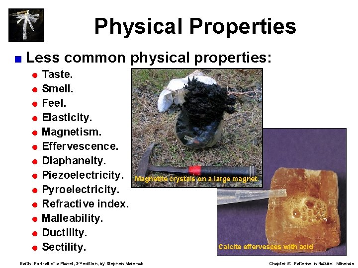 Physical Properties < Less common physical properties: = Taste. = Smell. = Feel. =