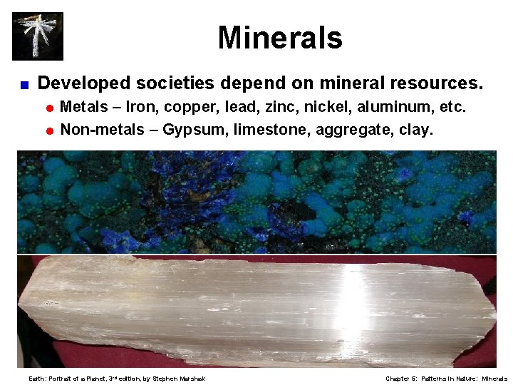 Minerals < Developed societies depend on mineral resources. = Metals – Iron, copper, lead,