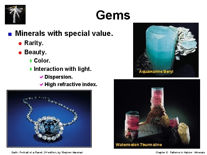 Gems < Minerals with special value. = Rarity. = Beauty. 4 Color. 4 Interaction