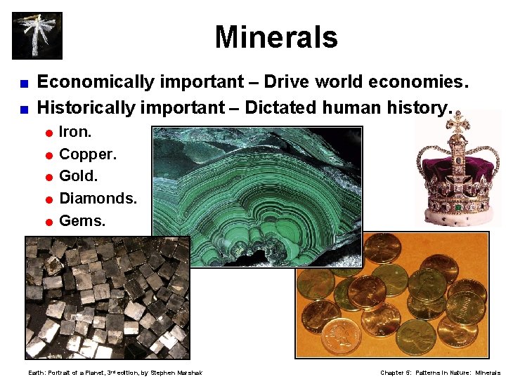 Minerals Economically important – Drive world economies. < Historically important – Dictated human history.