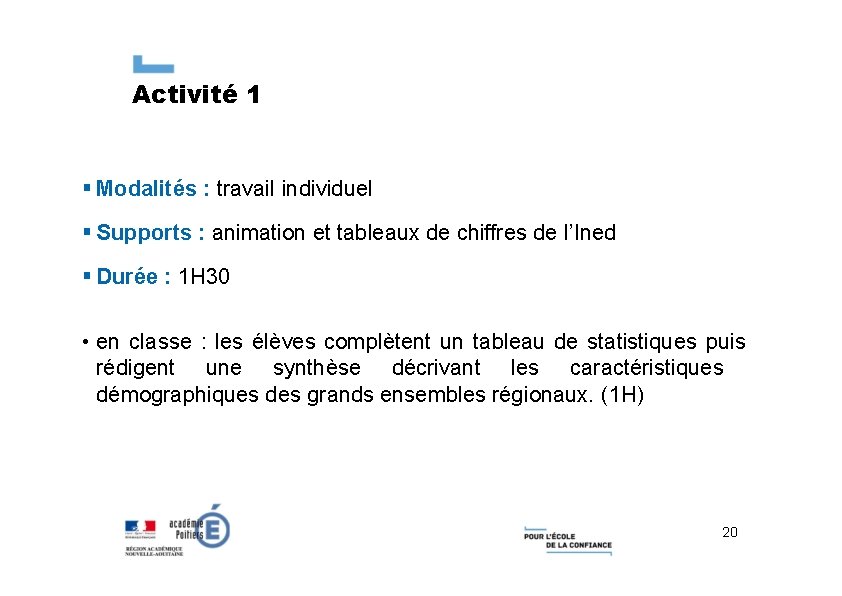 Activité 1 Modalités : travail individuel Supports : animation et tableaux de chiffres de