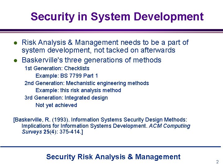 Security in System Development l l Risk Analysis & Management needs to be a