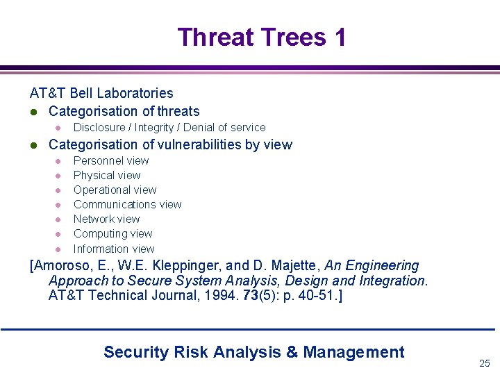 Threat Trees 1 AT&T Bell Laboratories l Categorisation of threats l l Disclosure /