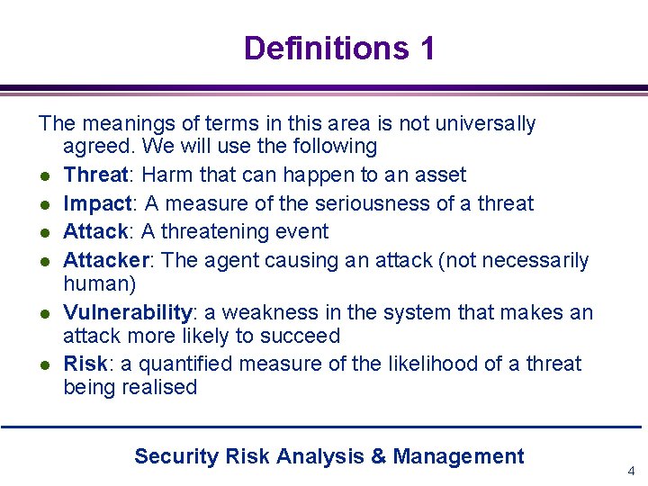 Definitions 1 The meanings of terms in this area is not universally agreed. We