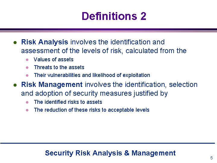 Definitions 2 l Risk Analysis involves the identification and assessment of the levels of