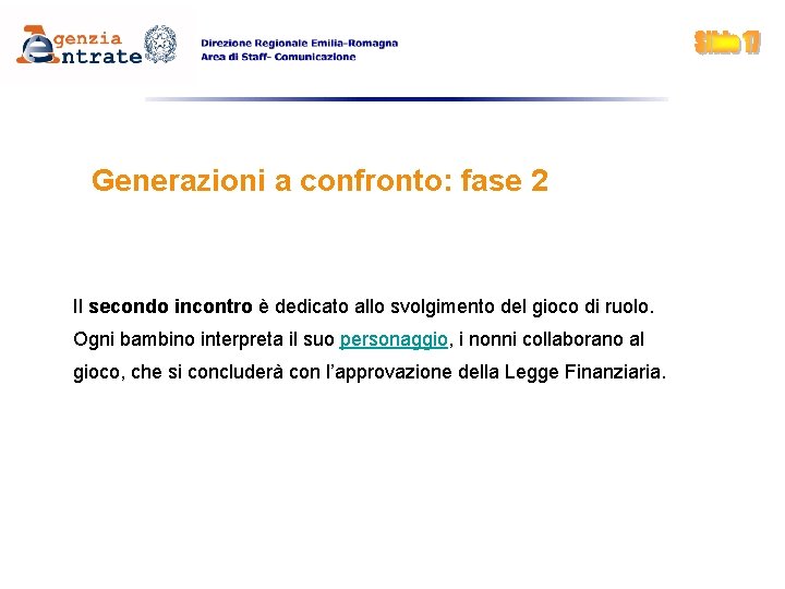 Generazioni a confronto: fase 2 Il secondo incontro è dedicato allo svolgimento del gioco