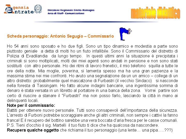 Scheda personaggio: Antonio Segugio – Commissario Ho 54 anni sono sposato e ho due