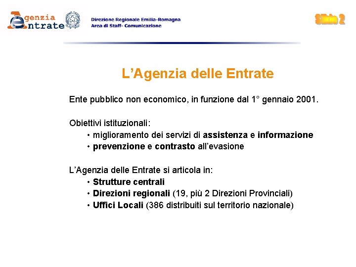 L’Agenzia delle Entrate Ente pubblico non economico, in funzione dal 1° gennaio 2001. Obiettivi