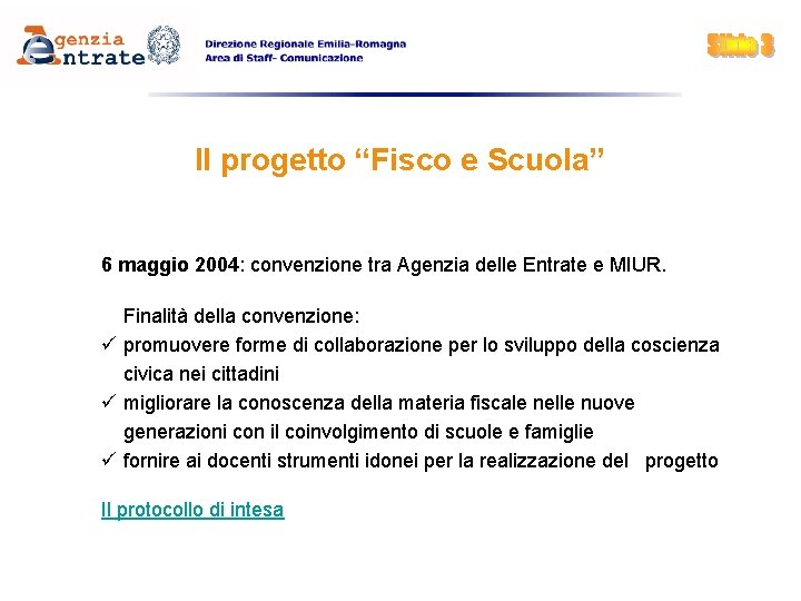 Il progetto “Fisco e Scuola” 6 maggio 2004: convenzione tra Agenzia delle Entrate e