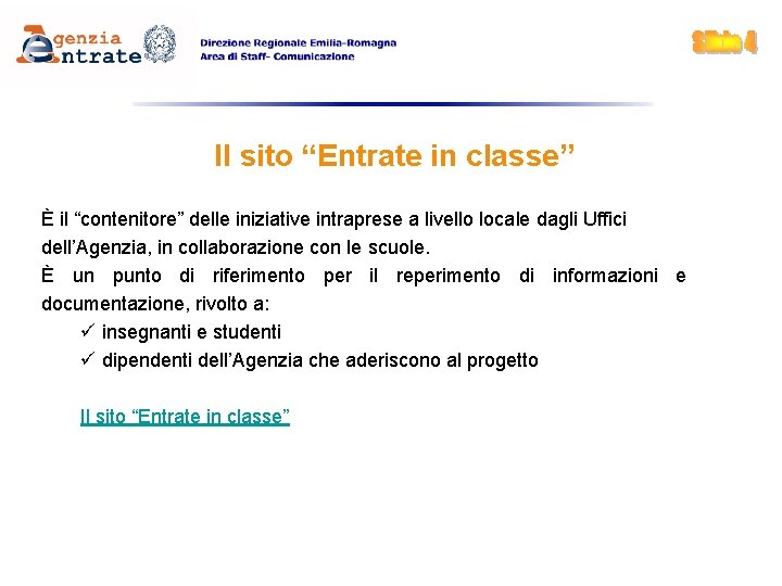 Il sito “Entrate in classe” È il “contenitore” delle iniziative intraprese a livello locale