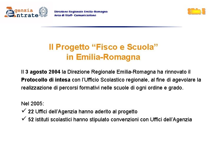 Il Progetto “Fisco e Scuola” in Emilia-Romagna Il 3 agosto 2004 la Direzione Regionale