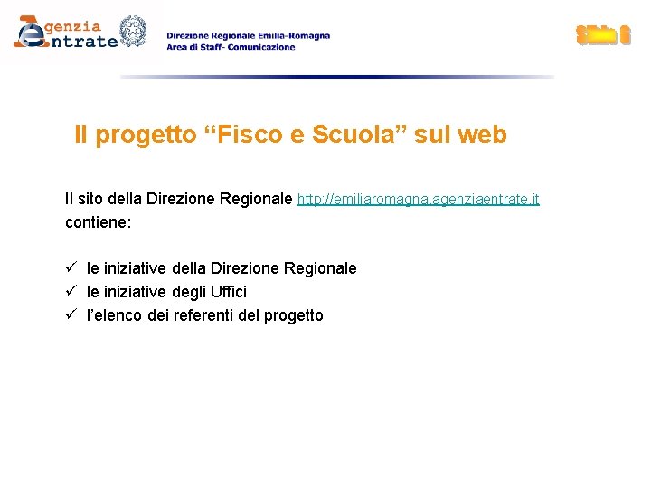 Il progetto “Fisco e Scuola” sul web Il sito della Direzione Regionale http: //emiliaromagna.