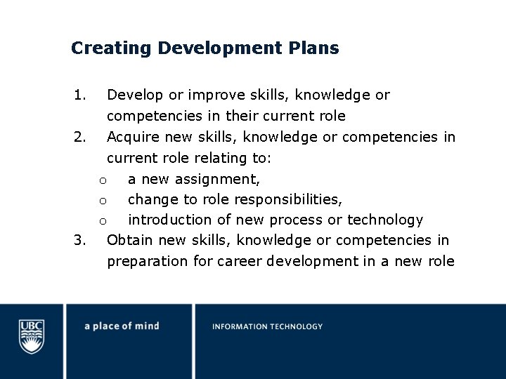 Creating Development Plans 1. 2. Develop or improve skills, knowledge or competencies in their