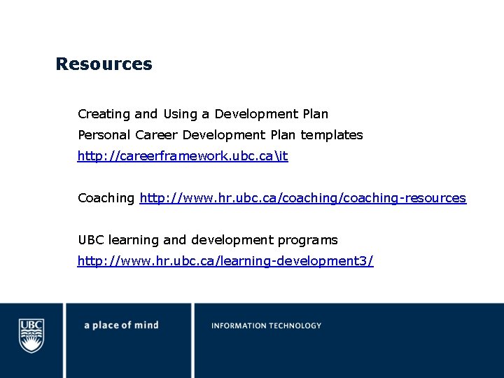 Resources Creating and Using a Development Plan Personal Career Development Plan templates http: //careerframework.