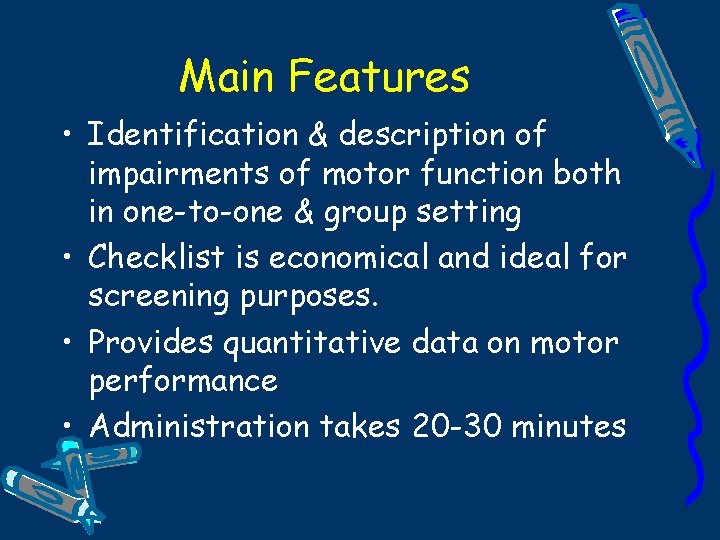 Main Features • Identification & description of impairments of motor function both in one-to-one