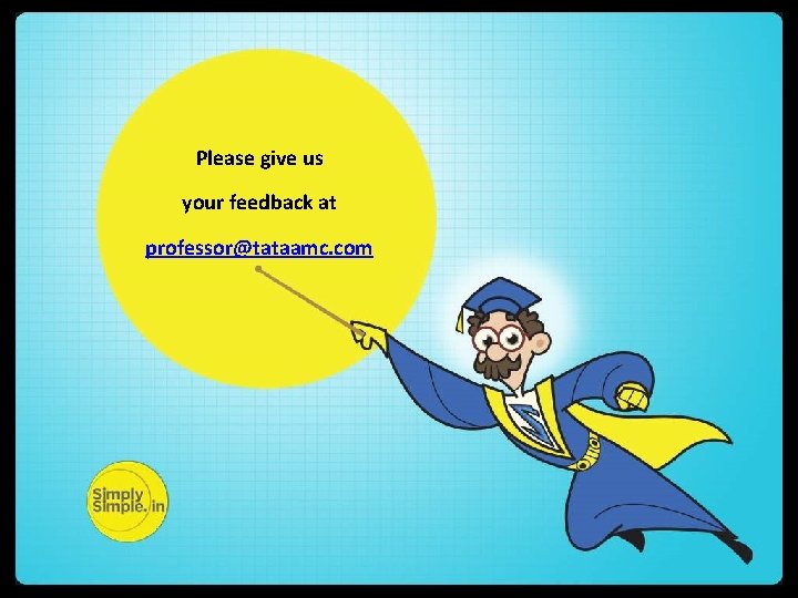 Please give us your feedback at professor@tataamc. com 