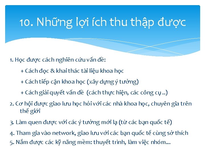 10. Những lợi ích thu thập được 1. Học được cách nghiên cứu vấn