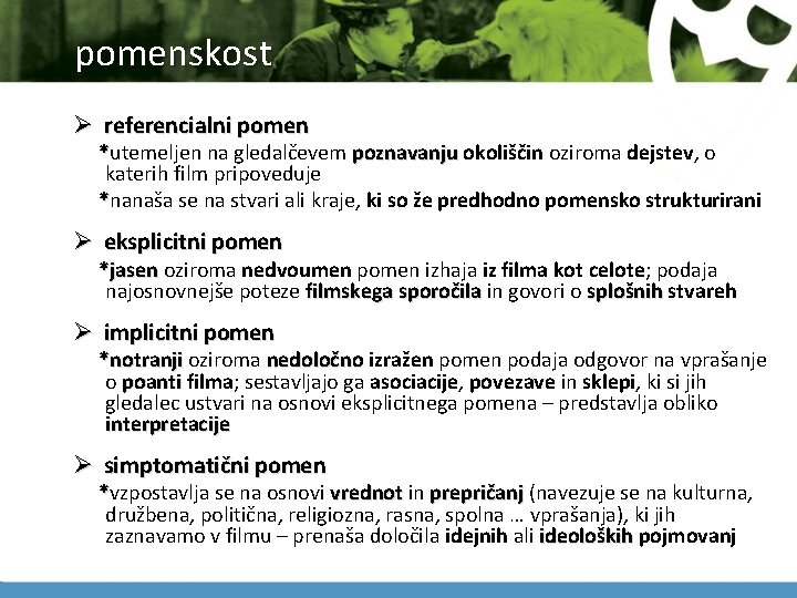 pomenskost Ø referencialni pomen *utemeljen na gledalčevem poznavanju okoliščin oziroma dejstev, o poznavanju katerih