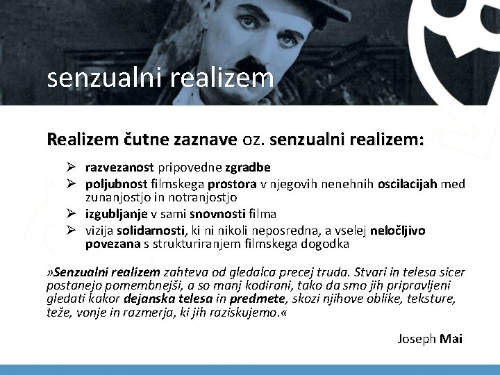 senzualni realizem Realizem čutne zaznave oz. Realizem čutne zaznave senzualni realizem: Ø razvezanost pripovedne