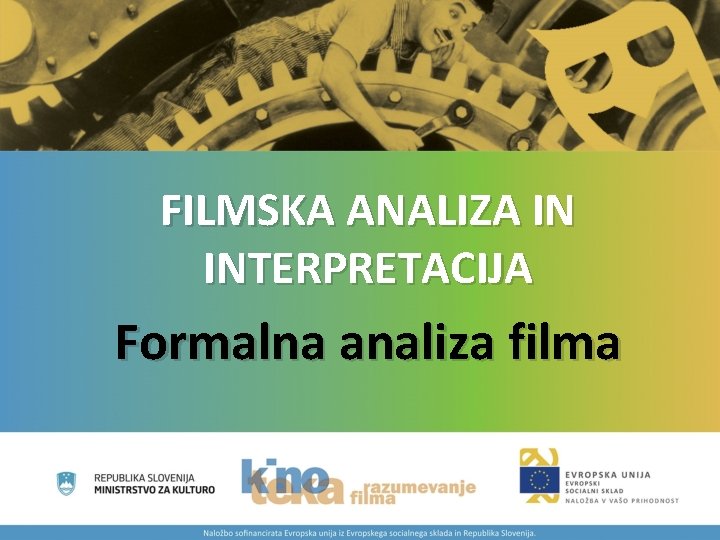 FILMSKA ANALIZA IN INTERPRETACIJA Formalna analiza filma 