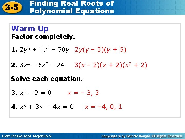 3 -5 Finding Real Roots of Polynomial Equations Warm Up Factor completely. 1. 2