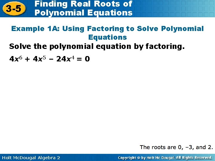 3 -5 Finding Real Roots of Polynomial Equations Example 1 A: Using Factoring to