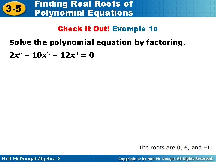 3 -5 Finding Real Roots of Polynomial Equations Check It Out! Example 1 a