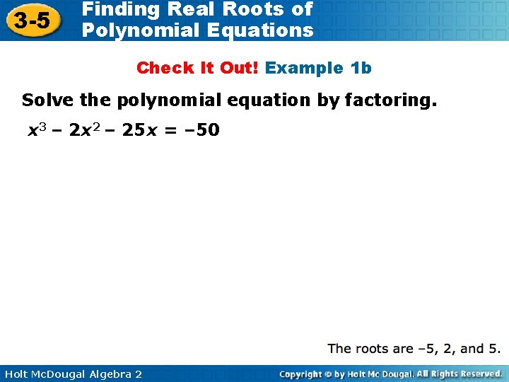 3 -5 Finding Real Roots of Polynomial Equations Check It Out! Example 1 b