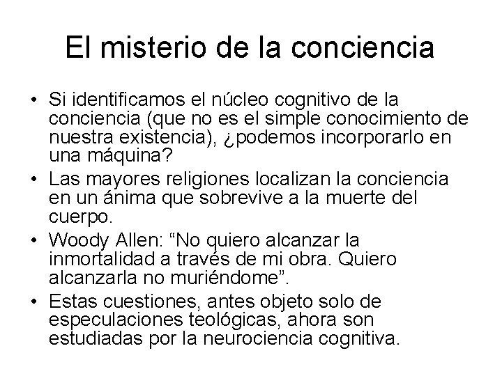 El misterio de la conciencia • Si identificamos el núcleo cognitivo de la conciencia