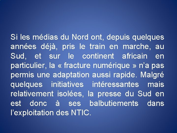 Si les médias du Nord ont, depuis quelques années déjà, pris le train en