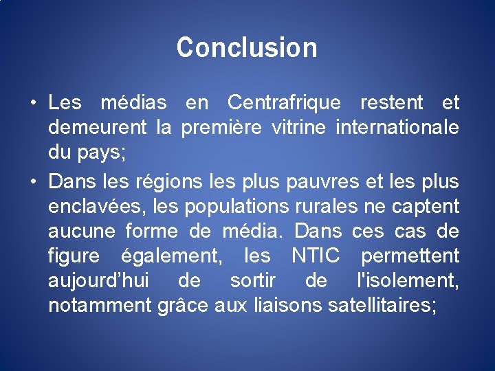 Conclusion • Les médias en Centrafrique restent et demeurent la première vitrine internationale du
