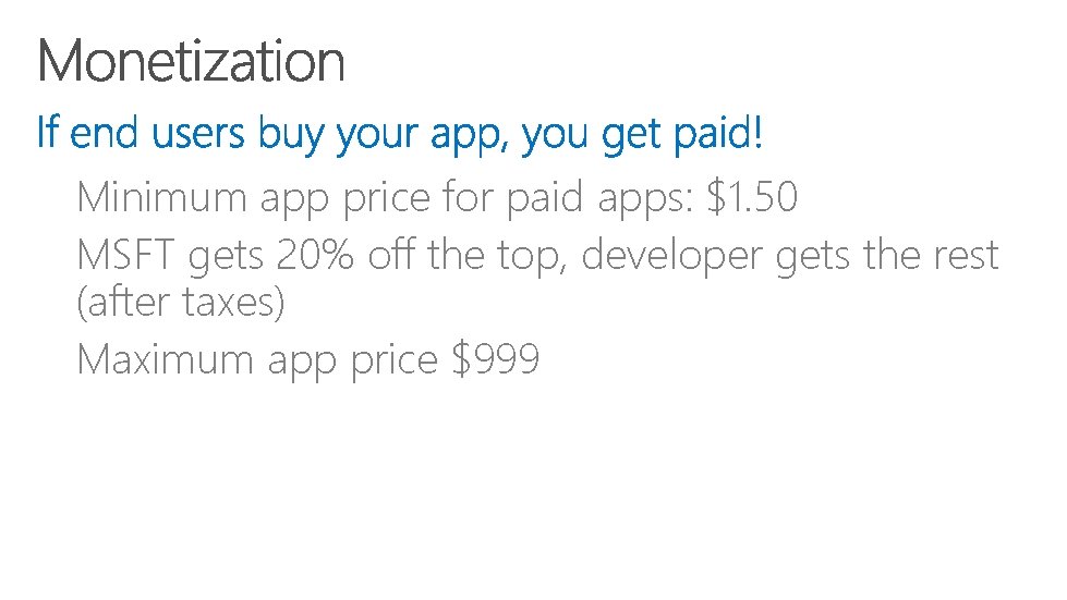 Minimum app price for paid apps: $1. 50 MSFT gets 20% off the top,