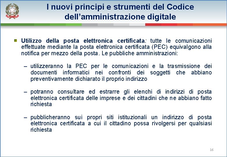 I nuovi principi e strumenti del Codice dell’amministrazione digitale Utilizzo della posta elettronica certificata: