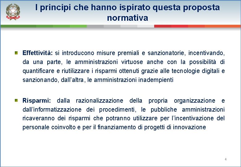 I principi che hanno ispirato questa proposta normativa Effettività: si introducono misure premiali e